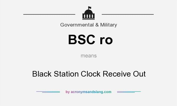 What does BSC ro mean? It stands for Black Station Clock Receive Out