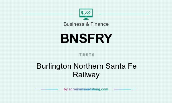 What does BNSFRY mean? It stands for Burlington Northern Santa Fe Railway