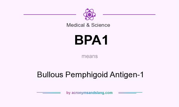 What does BPA1 mean? It stands for Bullous Pemphigoid Antigen-1