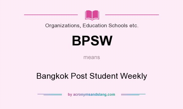What does BPSW mean? It stands for Bangkok Post Student Weekly