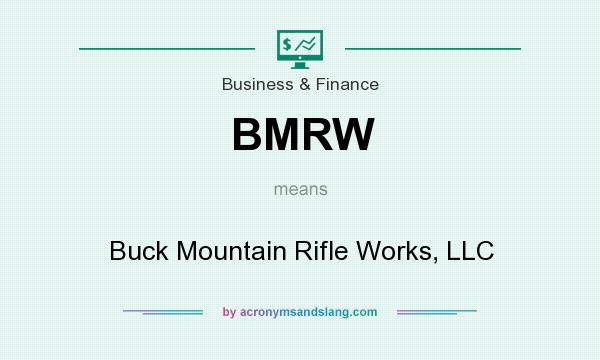 What does BMRW mean? It stands for Buck Mountain Rifle Works, LLC