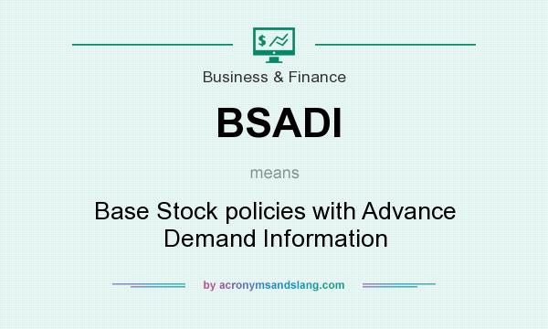 What does BSADI mean? It stands for Base Stock policies with Advance Demand Information