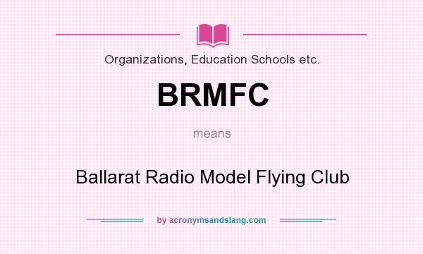 What does BRMFC mean? It stands for Ballarat Radio Model Flying Club