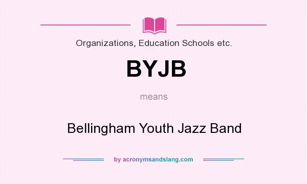 What does BYJB mean? It stands for Bellingham Youth Jazz Band