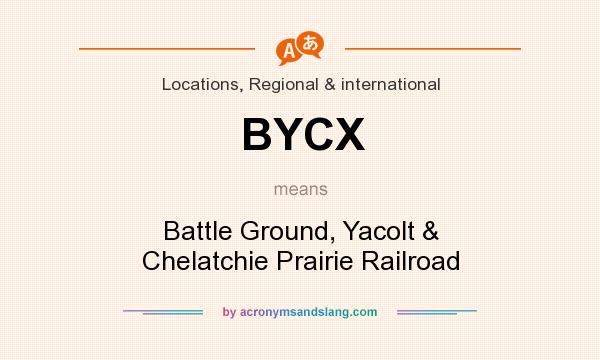 What does BYCX mean? It stands for Battle Ground, Yacolt & Chelatchie Prairie Railroad
