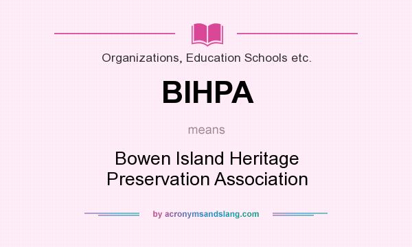 What does BIHPA mean? It stands for Bowen Island Heritage Preservation Association