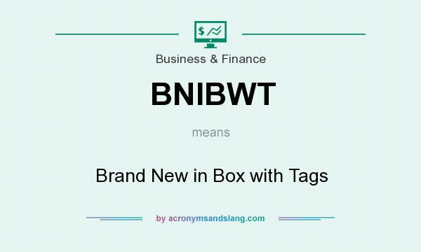 What does BNIBWT mean? It stands for Brand New in Box with Tags