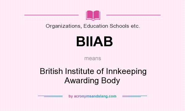 What does BIIAB mean? It stands for British Institute of Innkeeping Awarding Body