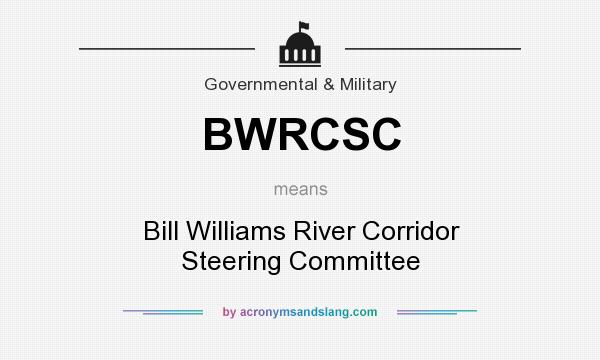 What does BWRCSC mean? It stands for Bill Williams River Corridor Steering Committee