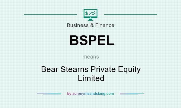 What does BSPEL mean? It stands for Bear Stearns Private Equity Limited
