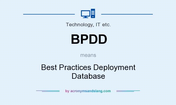 What does BPDD mean? It stands for Best Practices Deployment Database