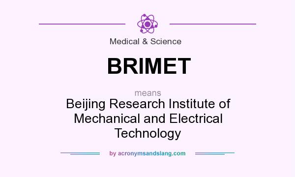 What does BRIMET mean? It stands for Beijing Research Institute of Mechanical and Electrical Technology