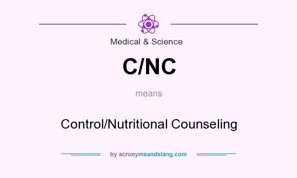 What does C/NC mean? It stands for Control/Nutritional Counseling