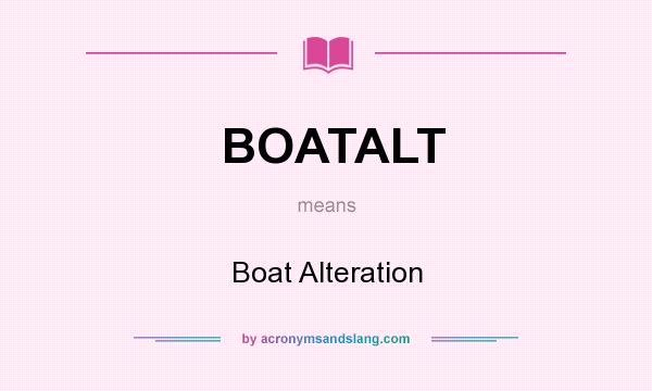 What does BOATALT mean? It stands for Boat Alteration