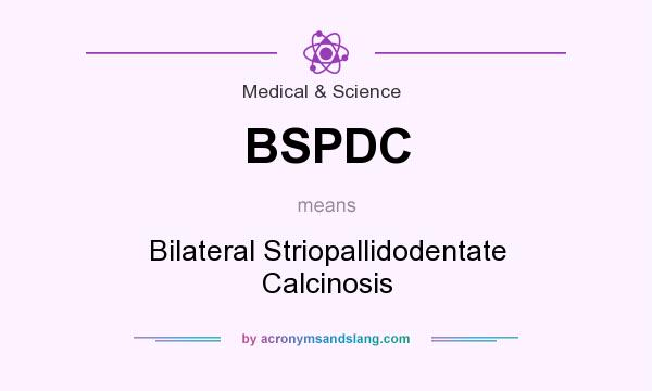 What does BSPDC mean? It stands for Bilateral Striopallidodentate Calcinosis