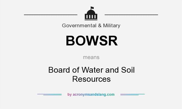 What does BOWSR mean? It stands for Board of Water and Soil Resources