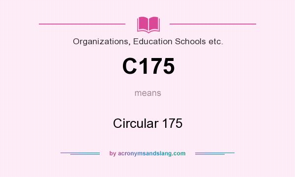 What does C175 mean? It stands for Circular 175