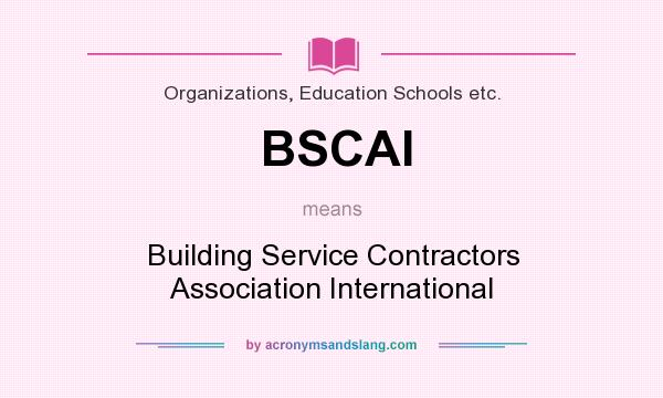 What does BSCAI mean? It stands for Building Service Contractors Association International