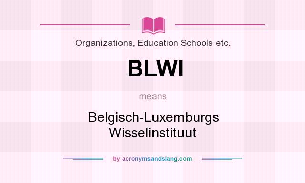 What does BLWI mean? It stands for Belgisch-Luxemburgs Wisselinstituut