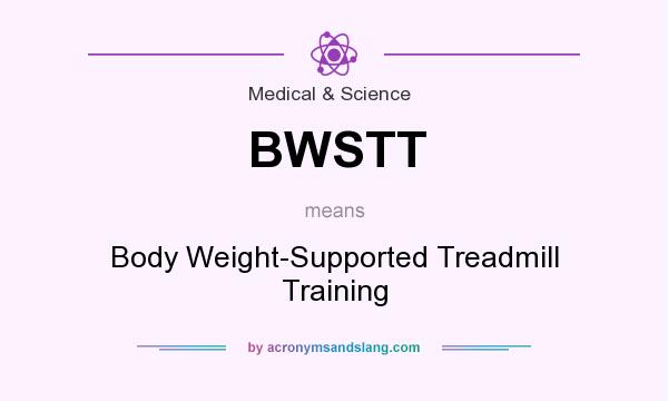What does BWSTT mean? It stands for Body Weight-Supported Treadmill Training