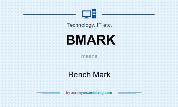 What does BMARK mean? It stands for Bench Mark