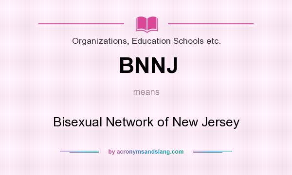 What does BNNJ mean? It stands for Bisexual Network of New Jersey