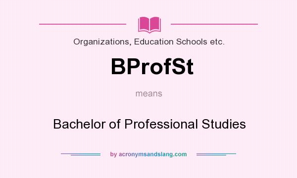 What does BProfSt mean? It stands for Bachelor of Professional Studies