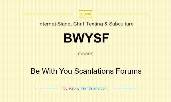 What does BWYSF mean? It stands for Be With You Scanlations Forums