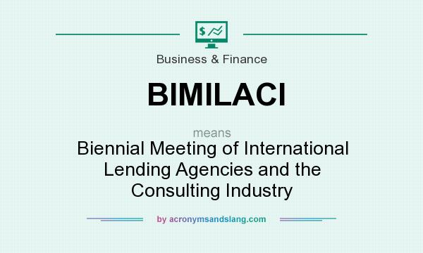 What does BIMILACI mean? It stands for Biennial Meeting of International Lending Agencies and the Consulting Industry