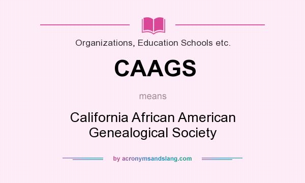 What does CAAGS mean? It stands for California African American Genealogical Society