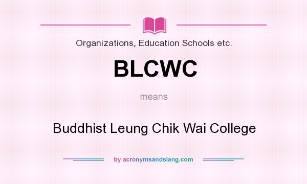 What does BLCWC mean? It stands for Buddhist Leung Chik Wai College