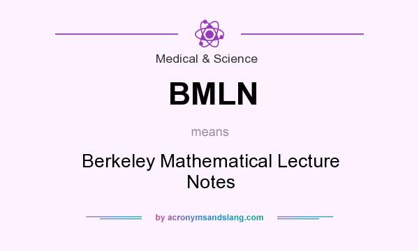 What does BMLN mean? It stands for Berkeley Mathematical Lecture Notes