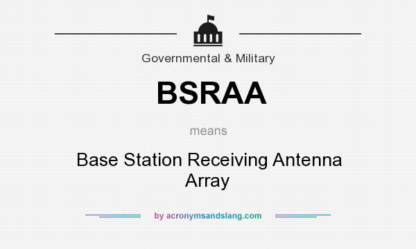 What does BSRAA mean? It stands for Base Station Receiving Antenna Array
