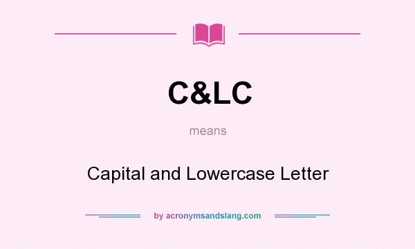 What does C&LC mean? It stands for Capital and Lowercase Letter