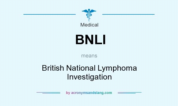 What does BNLI mean? It stands for British National Lymphoma Investigation