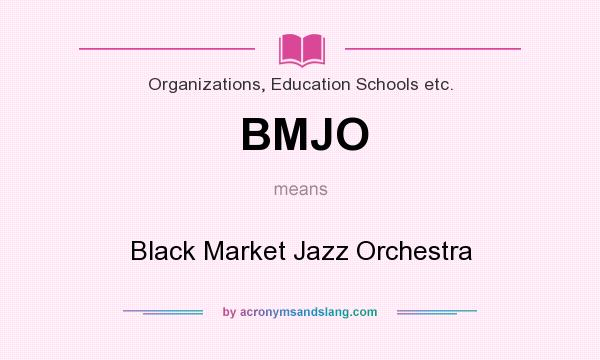 What does BMJO mean? It stands for Black Market Jazz Orchestra