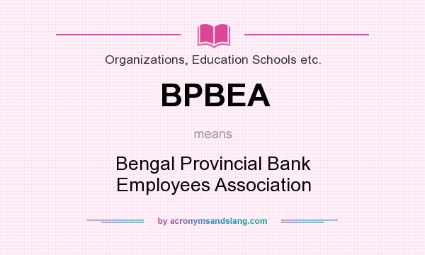 What does BPBEA mean? It stands for Bengal Provincial Bank Employees Association