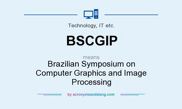 What does BSCGIP mean? It stands for Brazilian Symposium on Computer Graphics and Image Processing