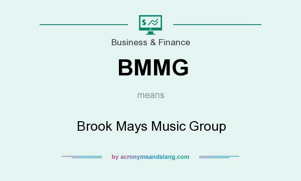 What does BMMG mean? It stands for Brook Mays Music Group