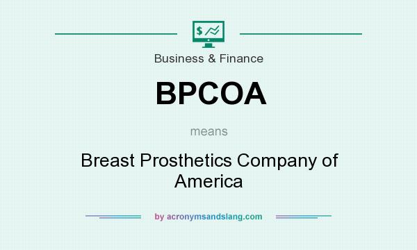 What does BPCOA mean? It stands for Breast Prosthetics Company of America
