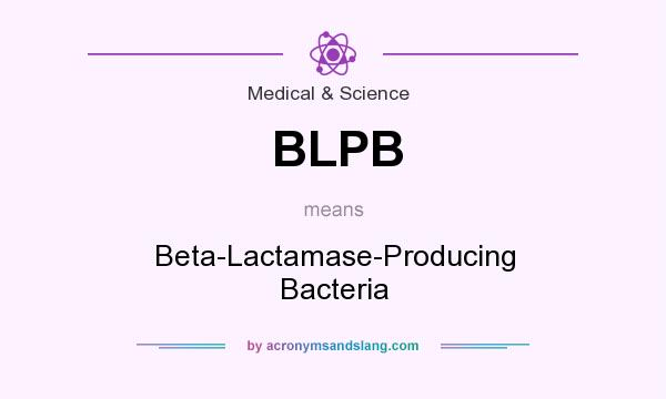 What does BLPB mean? It stands for Beta-Lactamase-Producing Bacteria