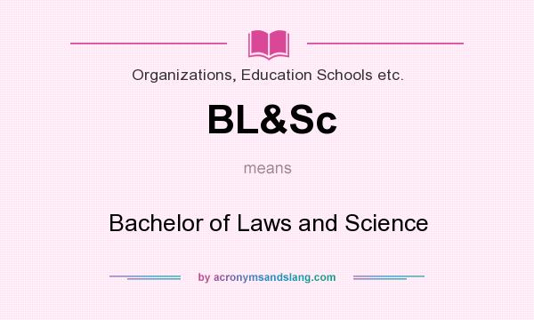 What does BL&Sc mean? It stands for Bachelor of Laws and Science