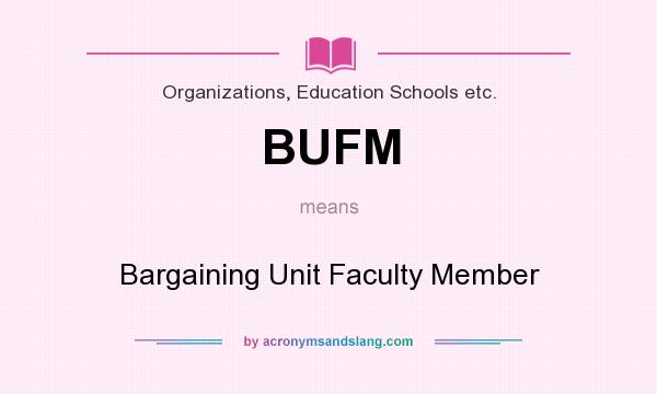 What does BUFM mean? It stands for Bargaining Unit Faculty Member