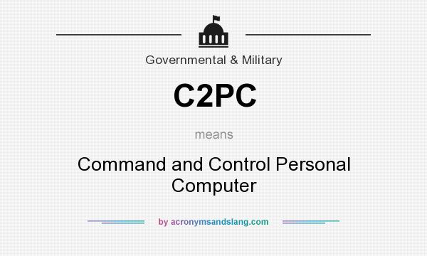 What does C2PC mean? It stands for Command and Control Personal Computer