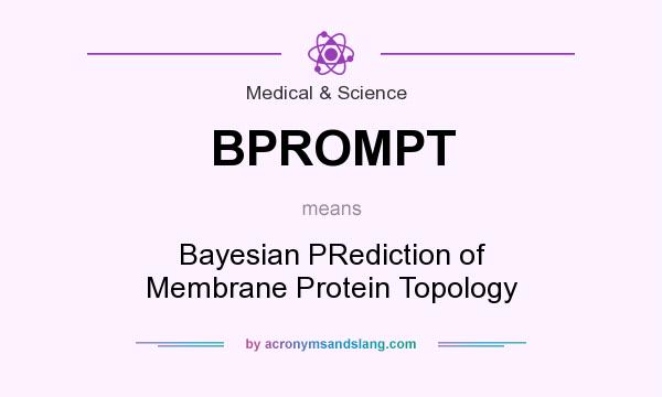 What does BPROMPT mean? It stands for Bayesian PRediction of Membrane Protein Topology
