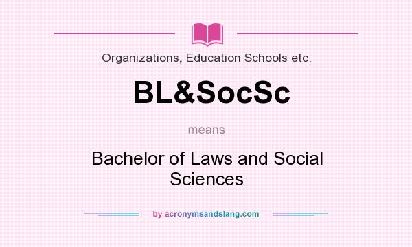 What does BL&SocSc mean? It stands for Bachelor of Laws and Social Sciences