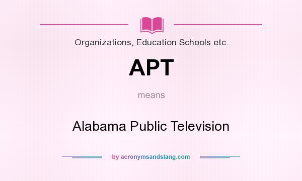 What does APT mean? It stands for Alabama Public Television