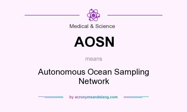 What does AOSN mean? It stands for Autonomous Ocean Sampling Network