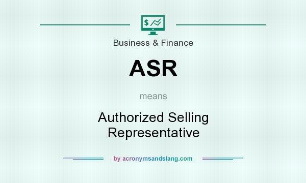 What does ASR mean? It stands for Authorized Selling Representative