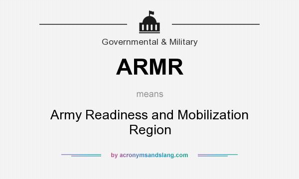 What does ARMR mean? It stands for Army Readiness and Mobilization Region